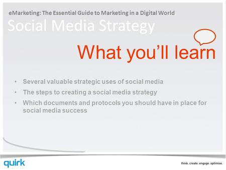 EMarketing: The Essential Guide to Marketing in a Digital World Social Media Strategy What you’ll learn Several valuable strategic uses of social media.