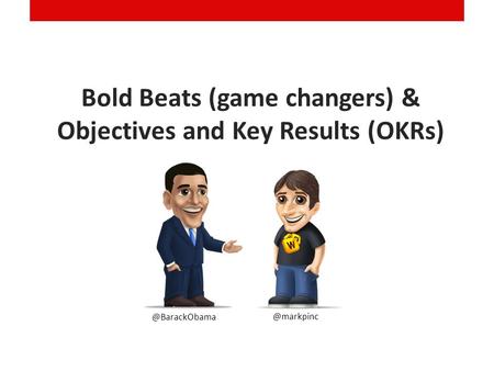 Bold Beats (game changers) & Objectives and Key