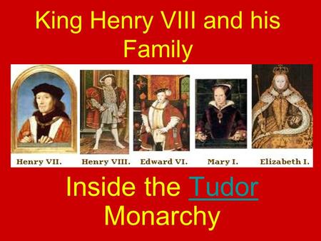 King Henry VIII and his Family Inside the Tudor MonarchyTudor.