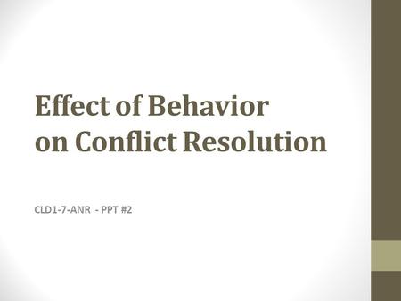 Effect of Behavior on Conflict Resolution CLD1-7-ANR - PPT #2.