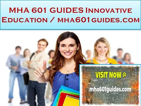 MHA 601 GUIDES Innovative Education MHA 601 Entire Course (2 Set) FOR MORE CLASSES VISIT  This Tutorial contains 2 Set of Papers for.