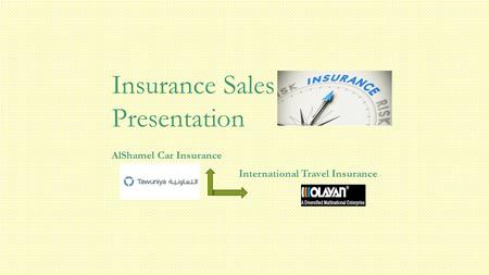 Insurance Sales Presentation AlShamel Car Insurance International Travel Insurance.