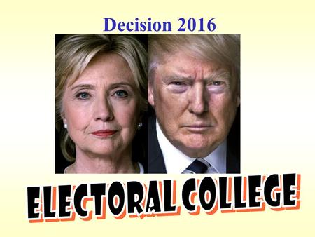 Decision FYI: Did you know that when you vote for President on November 8 th you are actually voting for an ELECTOR to vote for you?? This means.