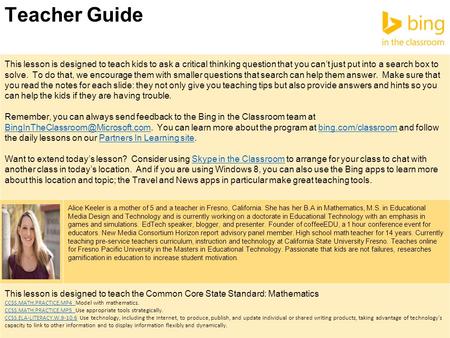 Teacher Guide This lesson is designed to teach kids to ask a critical thinking question that you can’t just put into a search box to solve. To do that,