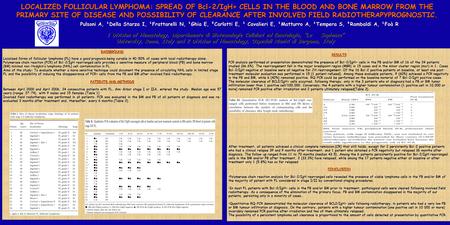 LOCALIZED FOLLICULAR LYMPHOMA: SPREAD OF Bcl-2/IgH+ CELLS IN THE BLOOD AND BONE MARROW FROM THE PRIMARY SITE OF DISEASE AND POSSIBILITY OF CLEARANCE AFTER.