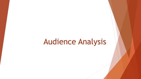 Audience Analysis. Agenda Identifying your audience Ways to Analyze your Audience Choosing channels to reach your audience Using Audience Analysis to.