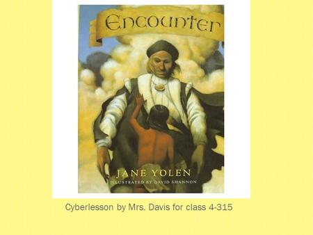 Cyberlesson by Mrs. Davis for class Integration of Knowledge & Ideas: CCSS.ELA-Literacy.CCRA.R.9 Analyze how two or more texts address similar.