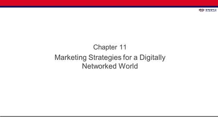 Chapter 11 Marketing Strategies for a Digitally Networked World.