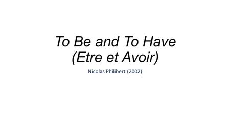 To Be and To Have (Etre et Avoir) Nicolas Philibert (2002)