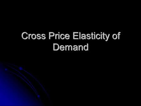 Cross Price Elasticity of Demand. XPED Cross Price Elasticity of Demand measures the responsiveness of demand for good X following a change in the price.