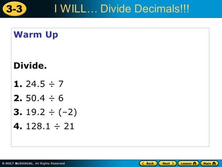 3-3 I WILL… Divide Decimals!!! Warm Up Divide ÷ ÷ ÷ (–2) ÷ 21.