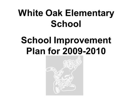 White Oak Elementary School School Improvement Plan for