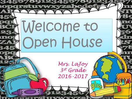 Welcome to Open House Mrs. LaJoy 3 st Grade