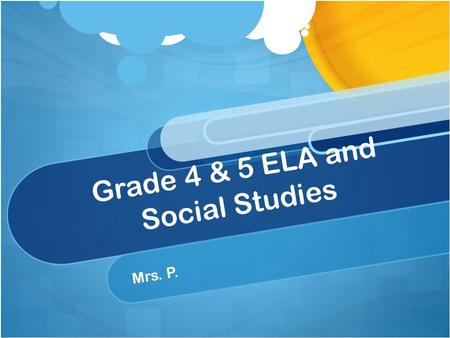 Grade 4 & 5 ELA and Social Studies Mrs. P.. Our Team Ms. P (4/5 ELA and Social Studies Teacher) Ms. Juriga (English Language Teacher) Mr. Hackenjos (Catholic.