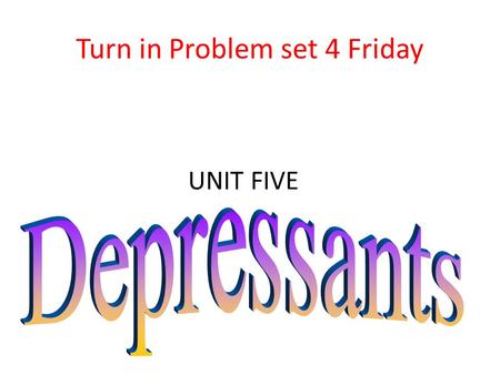 Turn in Problem set 4 Friday UNIT FIVE. Review: What is a monoamine? 1.A metabolic enzyme 2.A molecule with a CH 3 group on it 3.A molecule with an NH.