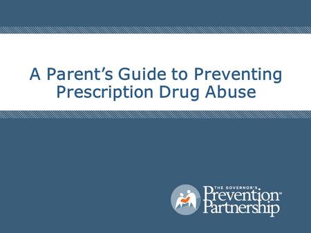 A Parent’s Guide to Preventing Prescription Drug Abuse.