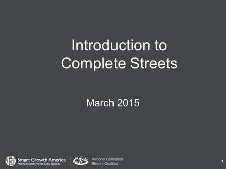 1 Introduction to Complete Streets March What are Complete Streets? 2 Complete Streets are streets for everyone, no matter who they are or how they.