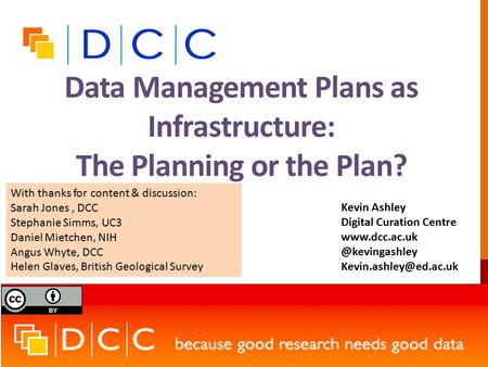 Data Management Plans as Infrastructure: The Planning or the Plan? Kevin Ashley Digital Curation Centre