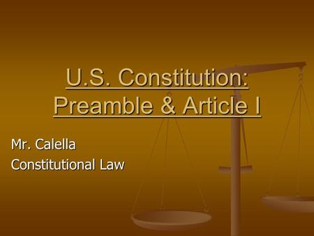 Mr. Calella Constitutional Law U.S. Constitution: Preamble & Article I.