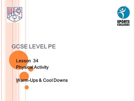 GCSE LEVEL PE Lesson 34 Physical Activity Warm-Ups & Cool Downs.