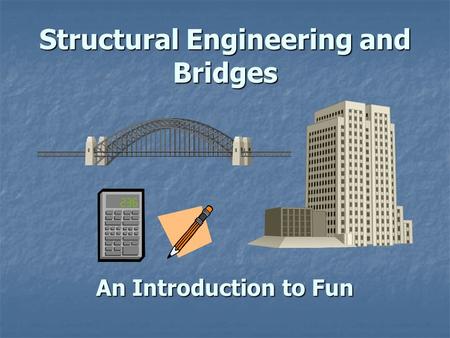 Structural Engineering and Bridges An Introduction to Fun.