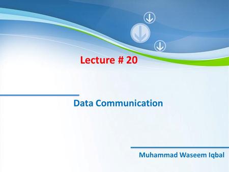 McGraw-Hill©The McGraw-Hill Companies, Inc., 2000 Muhammad Waseem Iqbal Lecture # 20 Data Communication.