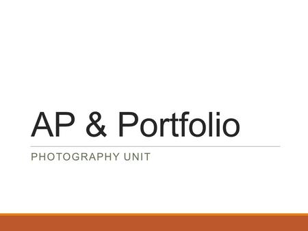 AP & Portfolio PHOTOGRAPHY UNIT. BW 8/23 1.On a page in your sketchbook, label today’s bellwork with the date. 2.Answer the question: What is the purpose.