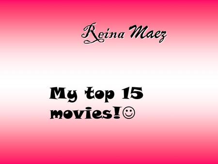 Reina Maez My top 15 movies!. The Fast Furious is my # 1 movie.