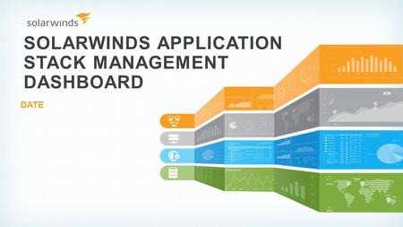 SOLARWINDS APPLICATION STACK MANAGEMENT DASHBOARD DATE.