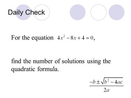 Daily Check For the equation, find the number of solutions using the quadratic formula.