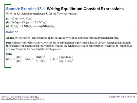 © 2015 Pearson Education, Inc. Chemistry: The Central Science, 13th Edition Brown/LeMay/Bursten/Murphy/Woodward/Stoltzfus Solution Analyze We are given.