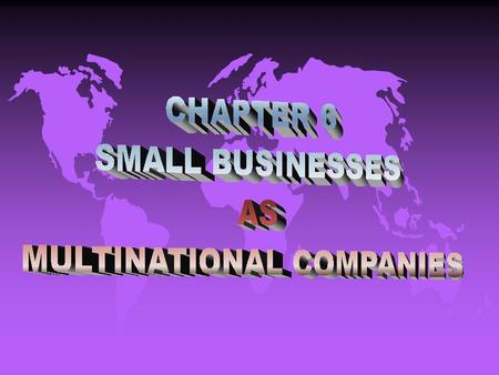 EX 6-1 INC 500 FIRMS IN VARIOUS COUNTRIES INTRODUCTION SMALL BUSINESSES: u Europe, N. American, & Japan, over 98% of businesses are small u Employ more.