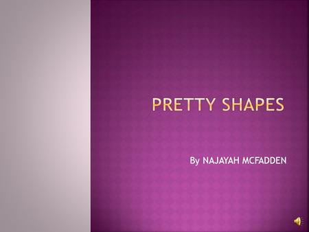 By NAJAYAH MCFADDEN A polygon is a flat 2- dimensional figure made up of line segments called sides. A polygon can have any number of sides as long as.