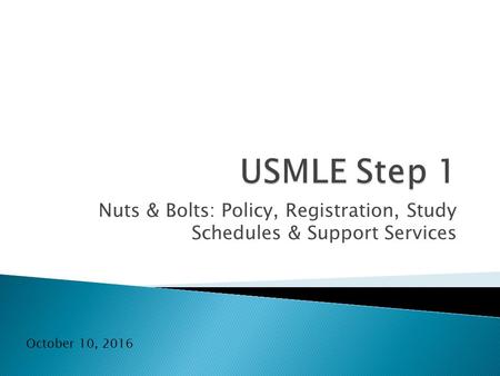 Nuts & Bolts: Policy, Registration, Study Schedules & Support Services October 10, 2016.