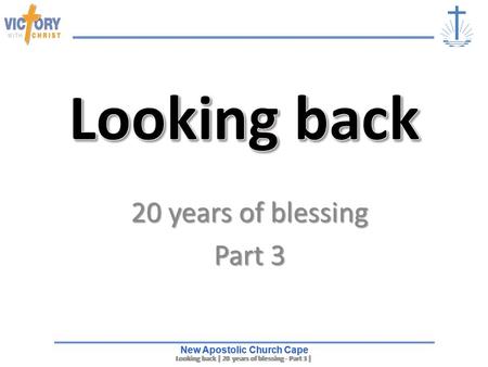 New Apostolic Church Cape Looking back | 20 years of blessing - Part 3| … New Apostolic Church Cape Looking back | 20 years of blessing - Part 3 | … 20.