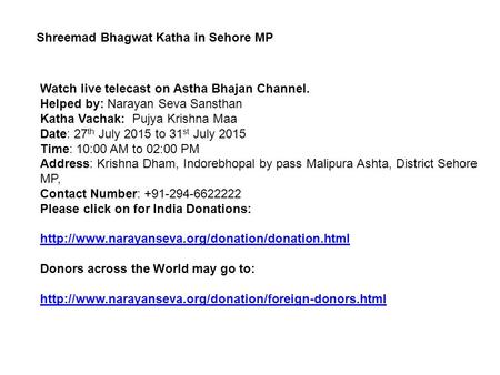 Shreemad Bhagwat Katha in Sehore MP Watch live telecast on Astha Bhajan Channel. Helped by: Narayan Seva Sansthan Katha Vachak: Pujya Krishna Maa Date: