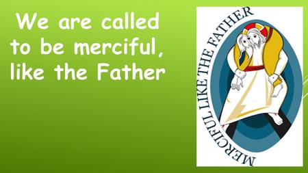 We are called to be merciful, like the Father. Then Jesus returned to Galilee, and the power of the Holy Spirit was with him. The news about him spread.