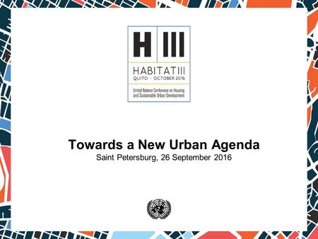 Towards a New Urban Agenda Saint Petersburg, 26 September 2016.