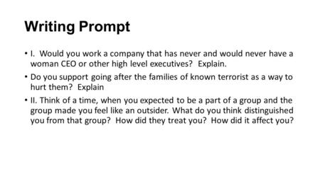 Writing Prompt I. Would you work a company that has never and would never have a woman CEO or other high level executives? Explain. Do you support going.