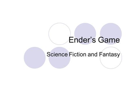 Ender’s Game Science Fiction and Fantasy. What is Sci-Fi? Science Fiction is about what could be, but isn’t. It’s imaginary elements are largely possible.