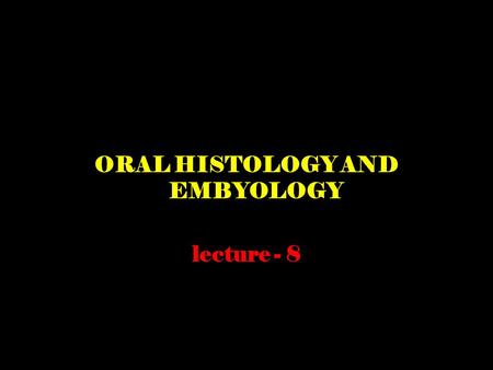 ORAL HISTOLOGY AND EMBYOLOGY lecture - 8. DEVELOPMENT OF THE FACE.