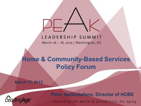 Home & Community-Based Services Policy Forum March 17, 2015 Peter Notarstefano, Director of HCBS.