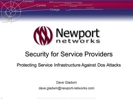 1Security for Service Providers – Dave Gladwin – Newport Networks – SIP ’04 – 22-Jan-04 Security for Service Providers Protecting Service Infrastructure.