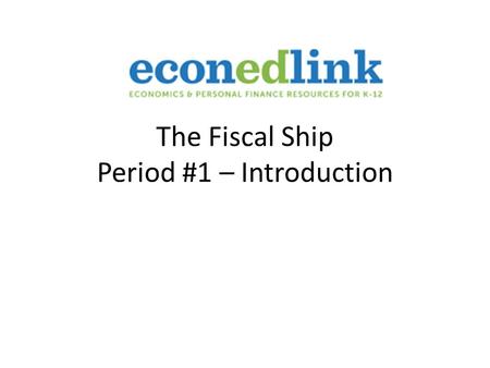 The Fiscal Ship Period #1 – Introduction. Federal Budget The taxing and spending plan of the national government.