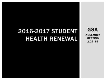 GSA ASSEMBLY MEETING STUDENT HEALTH RENEWAL.