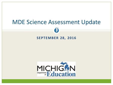 SEPTEMBER 28, 2016 MDE Science Assessment Update.