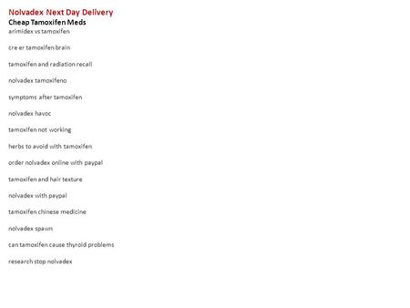 Nolvadex Next Day Delivery Cheap Tamoxifen Meds arimidex vs tamoxifen cre er tamoxifen brain tamoxifen and radiation recall nolvadex tamoxifeno symptoms.