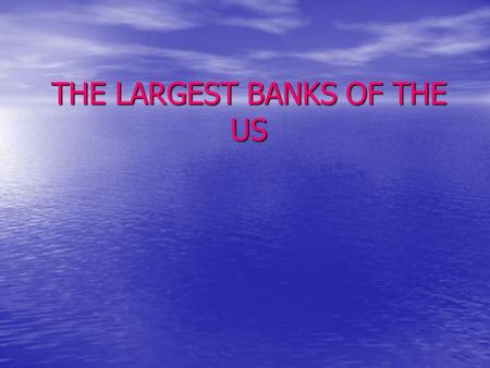 THE LARGEST BANKS OF THE US. Plan 1. United States' Largest Banks 2. Bank of America 3. JPMorgan Chase 4. Citigroup Inc.