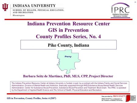 GIS in Prevention, County Profiles, Series 4 (2007) 3. Geographic and Historical Notes 1 Indiana Prevention Resource Center GIS in Prevention County Profiles.