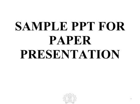 * SAMPLE PPT FOR PAPER PRESENTATION. * Study Planning Template.